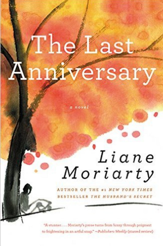 The Last Anniversary: A Novel by Liane Moriarty