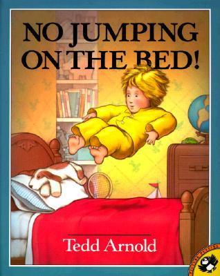 No Jumping on the Bed! by Tedd Arnold