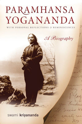 Paramhansa Yogananda: A Biography with Personal Reflections and Reminiscences by  Kriyananda ,  J. Donald Walters (translation)