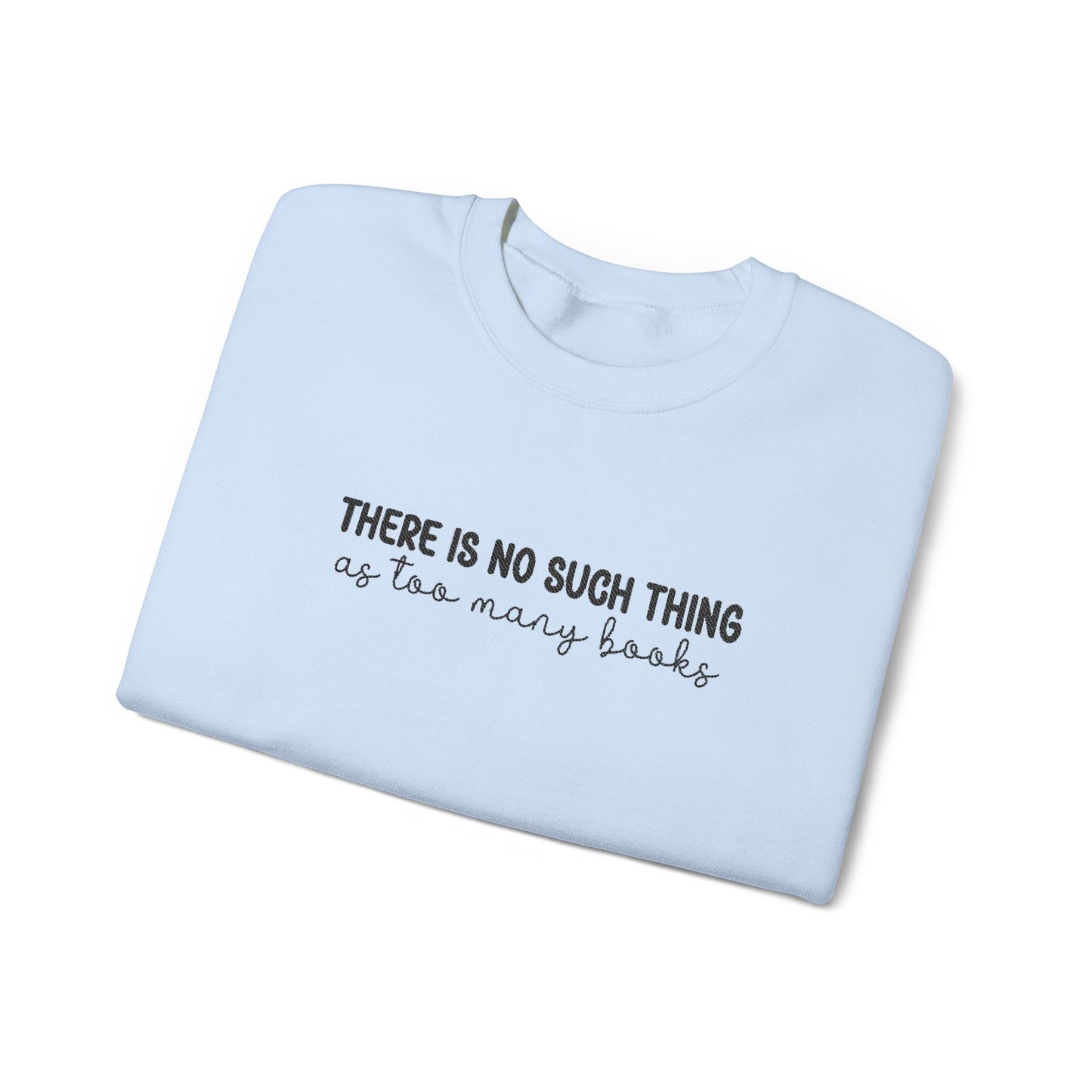 There is No Such Thing As Too Many Books Unisex Heavy Blend™ Crewneck Sweatshirt