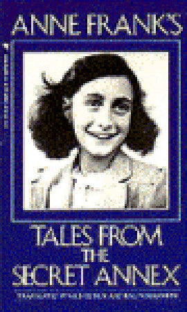 Anne Frank's Tales from the Secret Annex: A Collection of Her Short Stories, Fables, and Lesser-Known Writings
