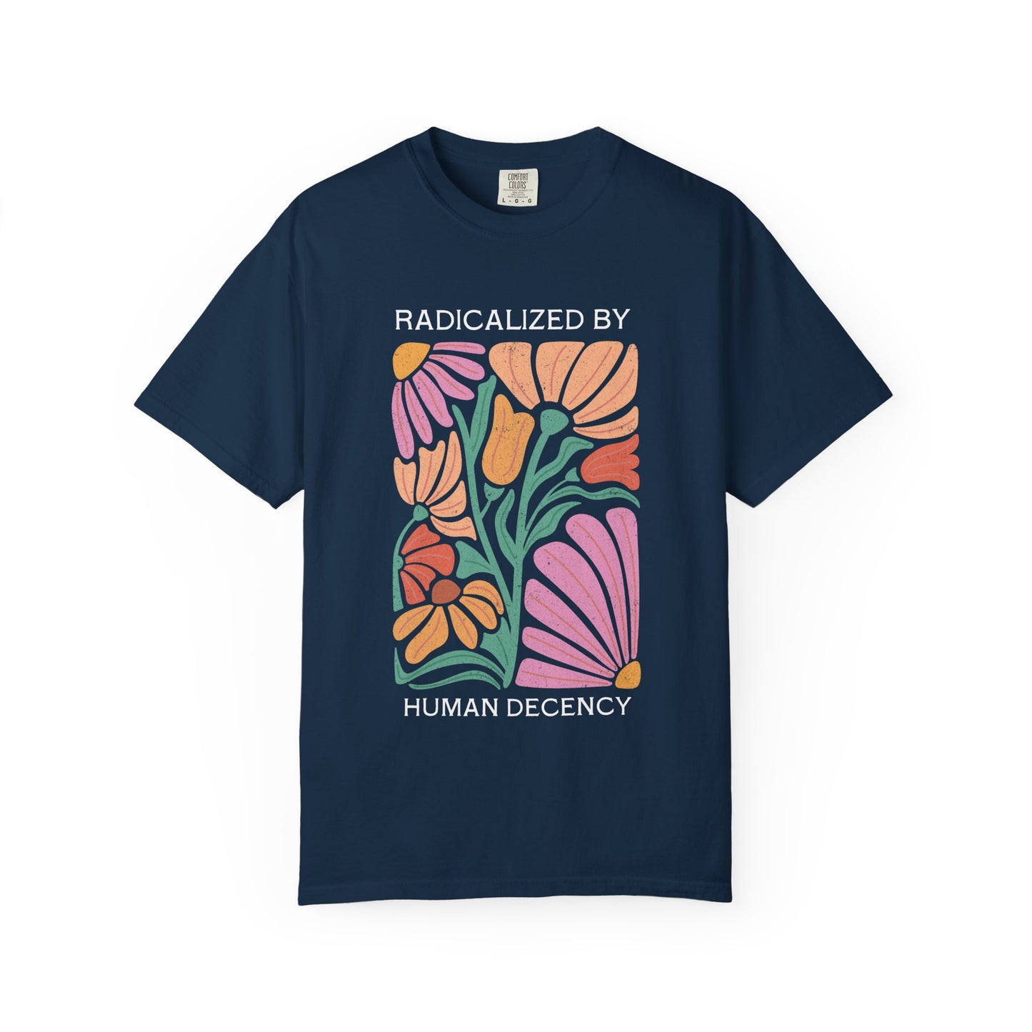 Radicalized by Human Decency Floral T-Shirt