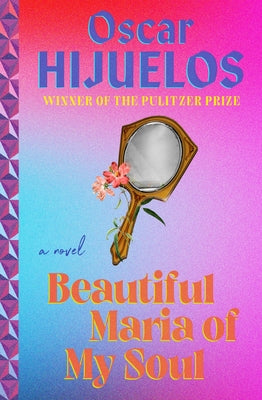 Beautiful Maria of My Soul  by Oscar Hijuelos