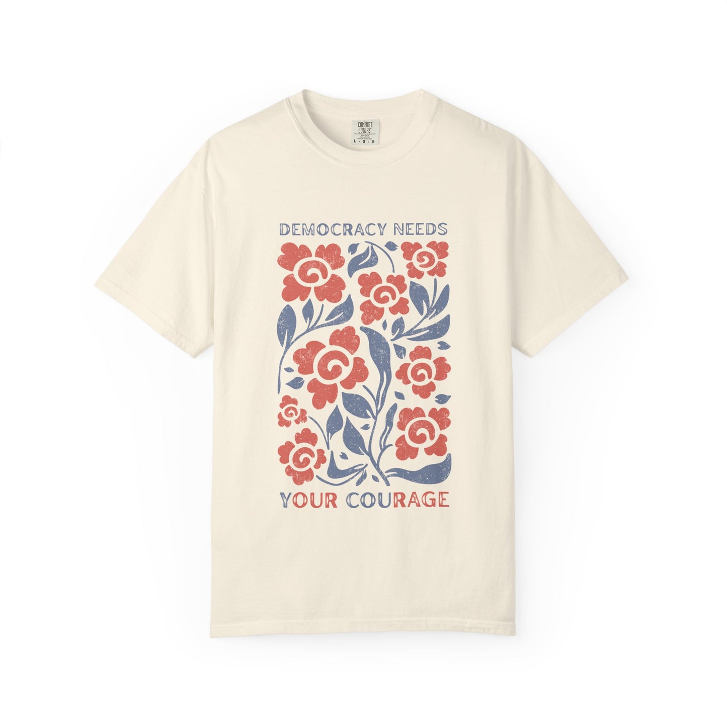 Democracy Needs Your Courage Floral T-Shirt