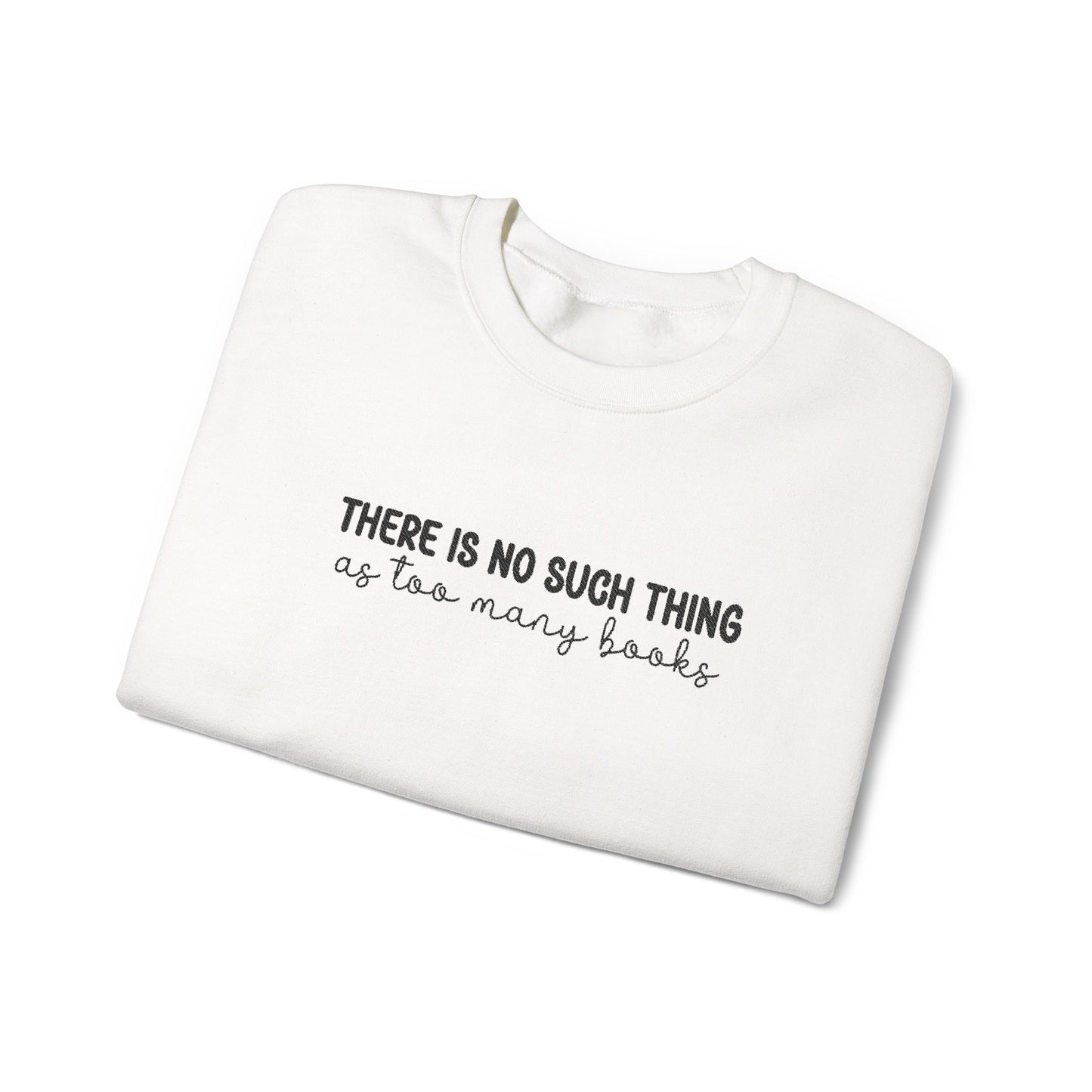 There is No Such Thing As Too Many Books Unisex Heavy Blend™ Crewneck Sweatshirt