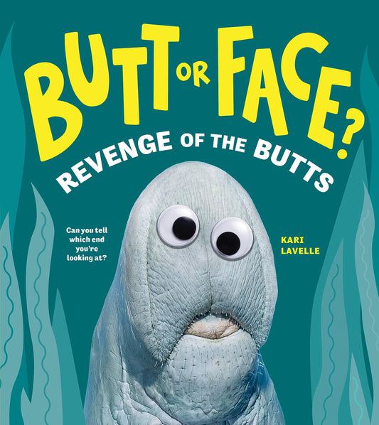 Butt or Face?, Vol. 2: Revenge of the Butts  by Kari Lavelle