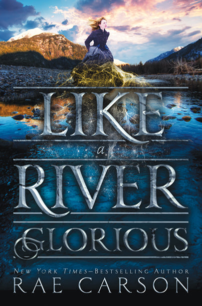 Like a River Glorious by  Rae Carson