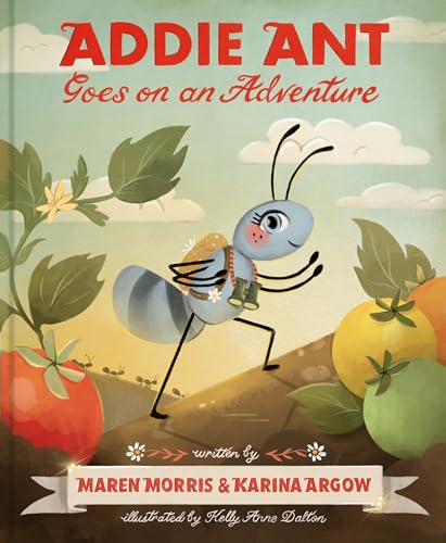 Addie Ant Goes on an Adventure by  M. Morris & ,  Karina Argow,  Kelly Anne Dalton  (Illustrator)
