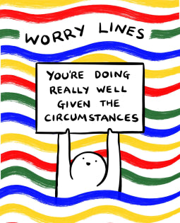 Worry Lines: You're Doing Really Well Given the Circumstances  by Worry Lines