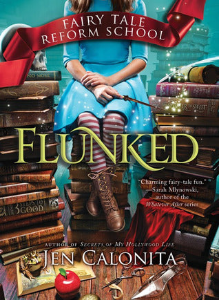 Flunked by Jen Calonita (Fairytale Reform #1)