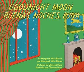 Goodnight Moon, Buenas Noches, Luna by Margaret Wise Brown, Pictures by Clement Hurd (Bilingual Edition)