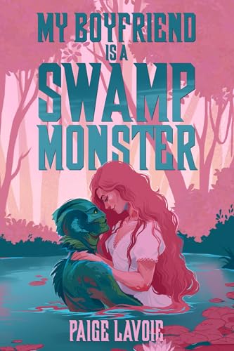 Romantasy Subscription Box: June Book Selection: My Boyfriend is a Swamp Monster by Paige Lavoie