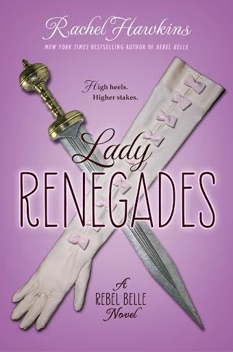 Lady Renegades (Rebel Belle #3) by Rachel Hawkins