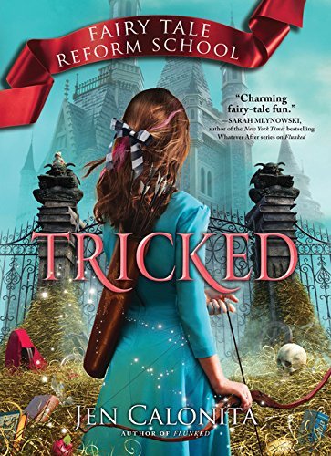 Tricked by Jen Calonita (Fairytale Reform #3)