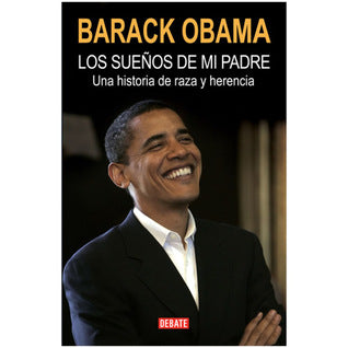 Los sueños de mi padre: Una historia de raza y herencia / Dreams From My Father (Spanish Edition) by Barack Obama