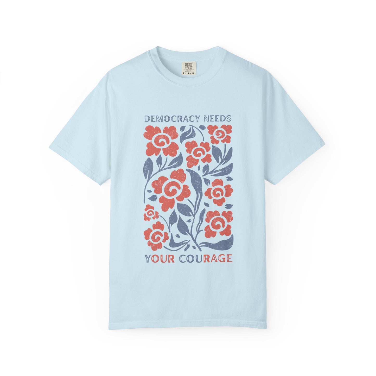 Democracy Needs Your Courage Floral T-Shirt