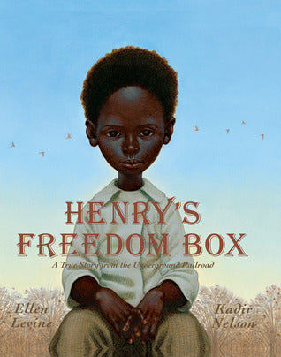 Henry's Freedom Box: A True Story from the Underground Railroad by Ellen Levine,  Kadir Nelson  (Illustrator)