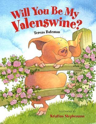Will You Be My Valenswine? by Teresa Bateman