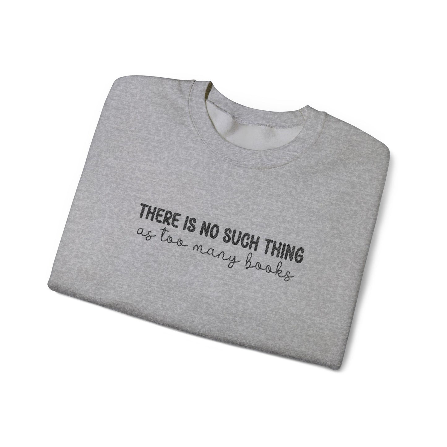 There is No Such Thing As Too Many Books Unisex Heavy Blend™ Crewneck Sweatshirt