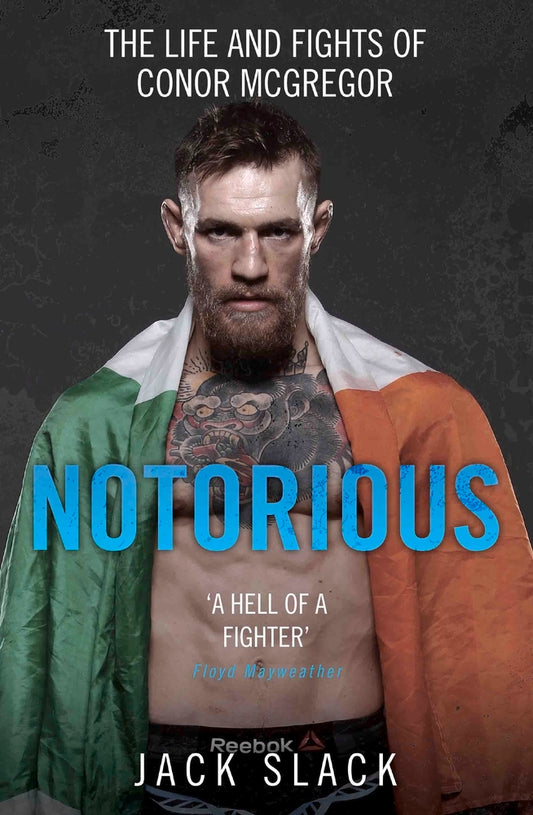 Notorious: The Life and Fights of Conor McGregor by Jack Slack