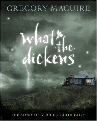 What the Dickens by Gregory Maguire