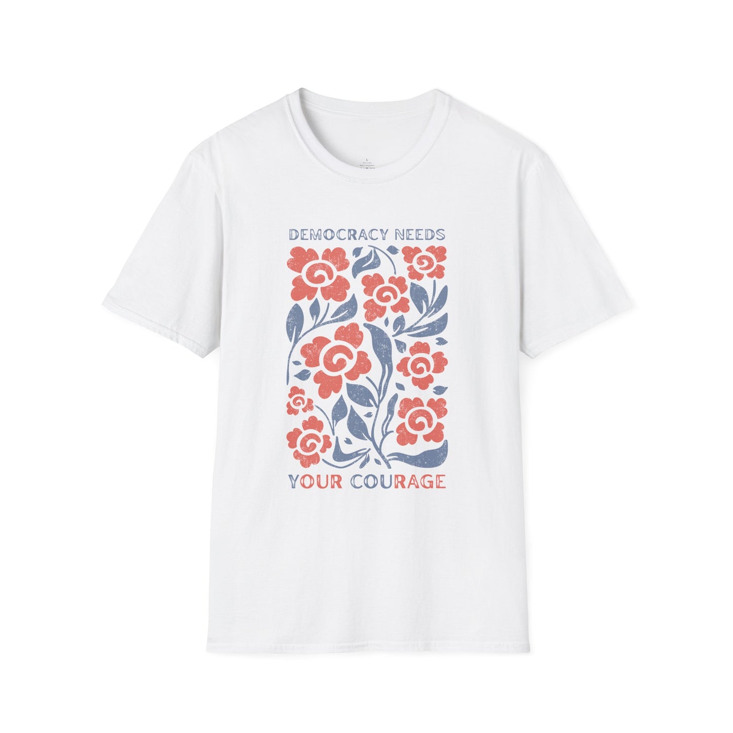 Democracy Needs Your Courage Unisex Softstyle T-Shirt