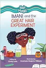 Imani and the Great Hair Experiment (Hair Magic ) by Cicely Lewis ,  Anastasia Magloire Williams  (Illustrator)