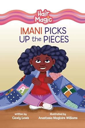 Imani Picks Up the Pieces (Hair Magic ) by Cicely Lewis ,  Anastasia Magloire Williams  (Illustrator)