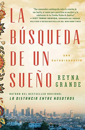 La búsqueda de un sueño: Una autobiografía por Reyna Grande