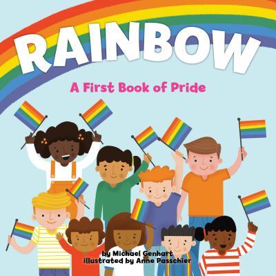 Rainbow: A First Book of Pride by  Michael Genhart ,  Anne Passchier  (Illustrator)