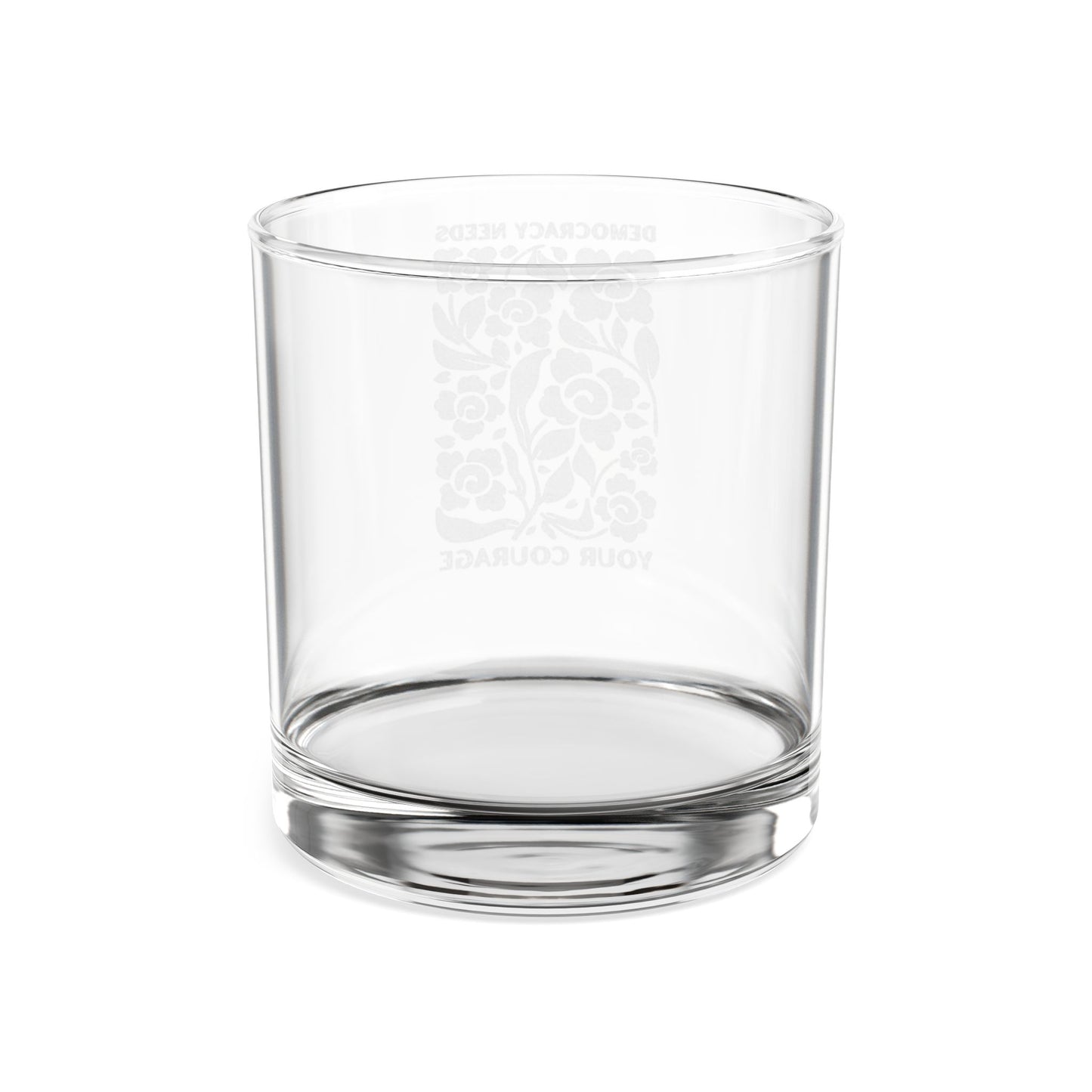 Democracy Needs Your Courage Whiskey Glass, 10.5oz (Engraving)