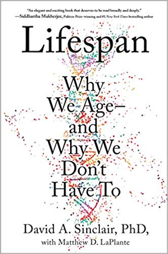 Lifespan: Why We Age―and Why We Don't Have To  by David A. Sinclair