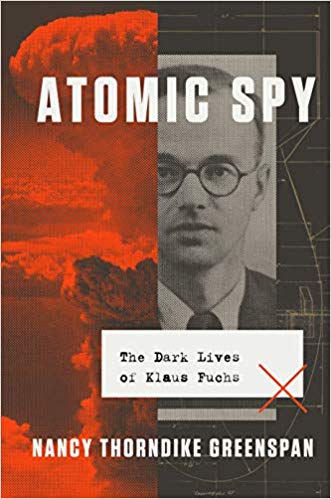Atomic Spy: The Dark Lives of Klaus Fuchs  by Nancy Thorndike Greenspan