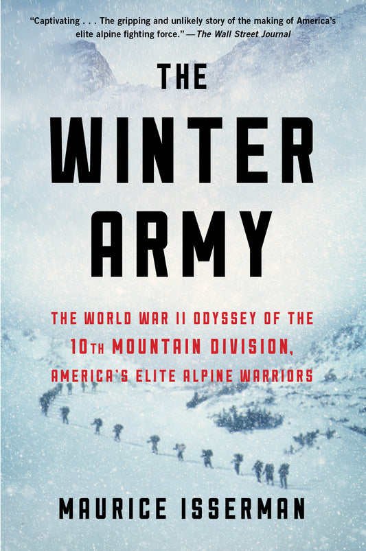 The Winter Army: The World War II Odyssey of the 10th Mountain Division, America's Elite Alpine Warriors  by Maurice Isserman