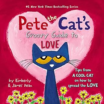 Pete the Cat's Groovy Guide to LOVE