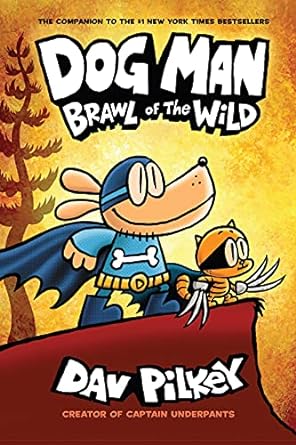 Dog Man: Brawl of the Wild by Dav Pilkey