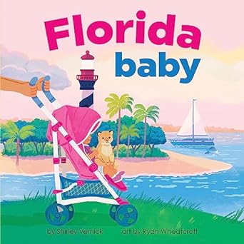 Florida Baby by Shirley Vernick, art by Ryan Wheatcraft