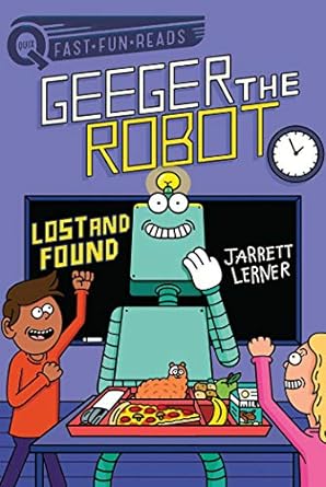 Geeger the Robot: Lost & Found by Jarrett Lerner