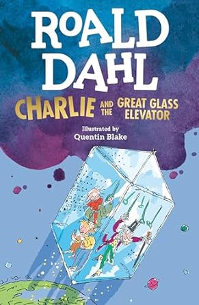 Charlie and the Great Glass Elevator (Charlie Bucket #2) by Roald Dahl
