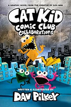 Cat Kid Comic Club Collaborations by Dav Pilkey