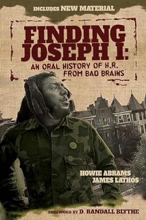 Finding Joseph I: An Oral History of H.R. from Bad Brains by Howie Abrams & James Lathos