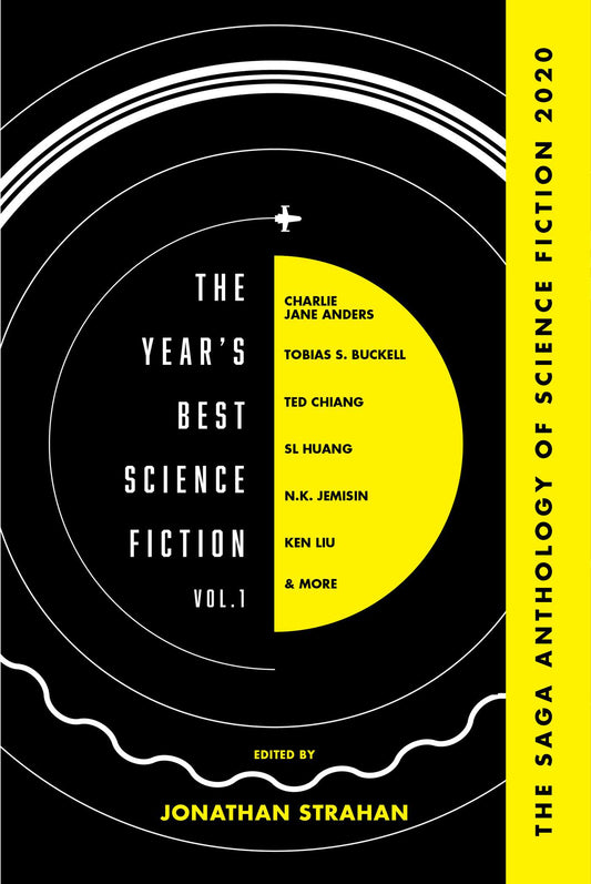 The Year's Best Science Fiction Vol. 1: The Saga Anthology of Science Fiction 2020 Edited by Jonathan Strahan