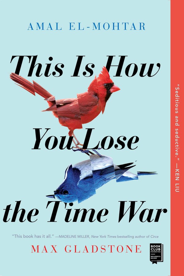 This Is How You Lose the Time War by  Amal El-Mohtar & Max Gladstone