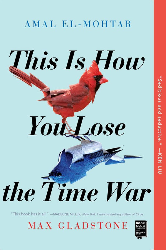 This Is How You Lose the Time War by  Amal El-Mohtar & Max Gladstone