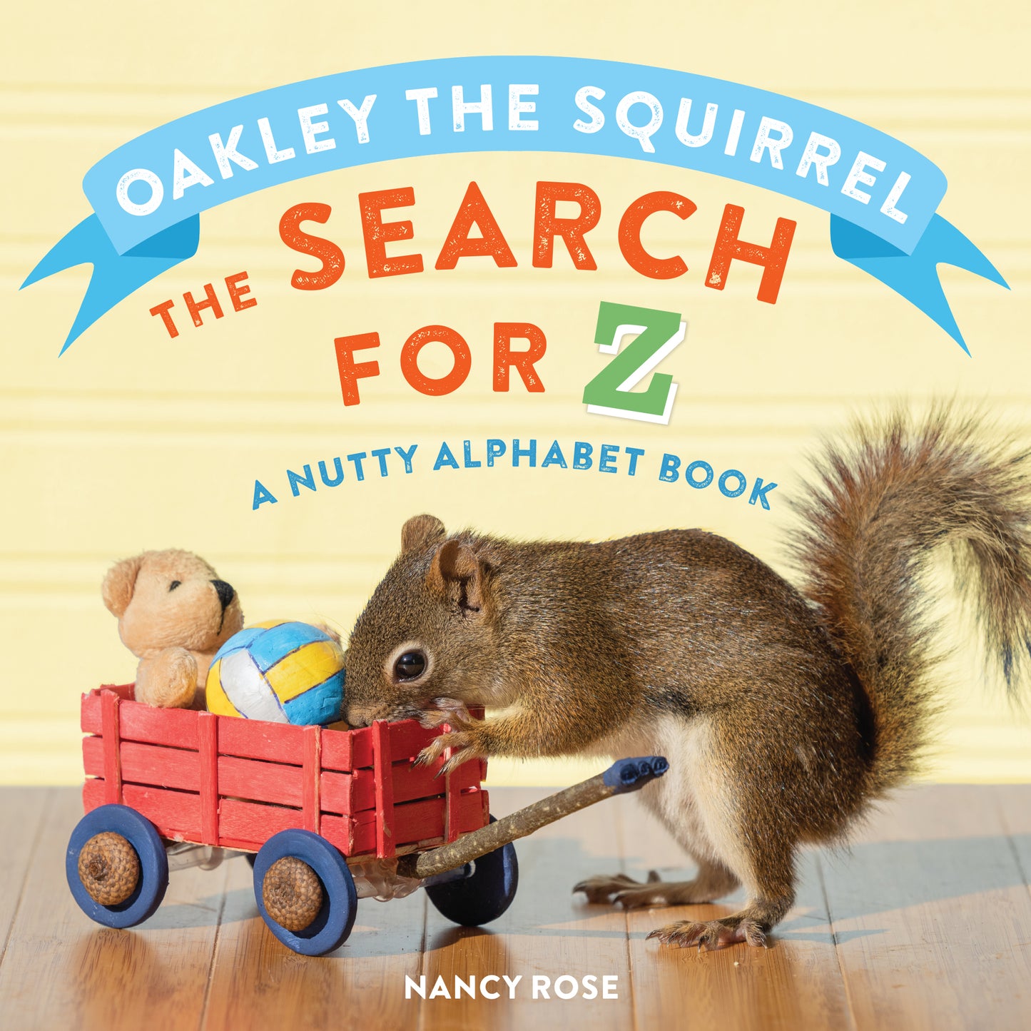 Oakley the Squirrel: The Search for Z: A Nutty Alphabet Book by Nancy Rose