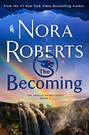 The Becoming by Nora Roberts (The Dragon Heart Legacy Book 2)