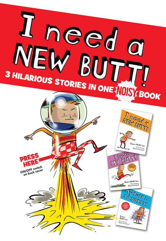 I Need a New Butt!, I Broke My Butt!, My Butt is So NOISY!: 3 Hilarious Stories in one NOISY Book  Dawn McMillan ,  Ross Kinnaird (Illustrator)