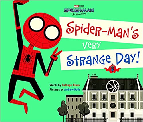Spider-Man: No Way Home: Spider-Man's Very Strange Day!  by Calliope Glass ,  Andrew Kolb  (Illustrator)