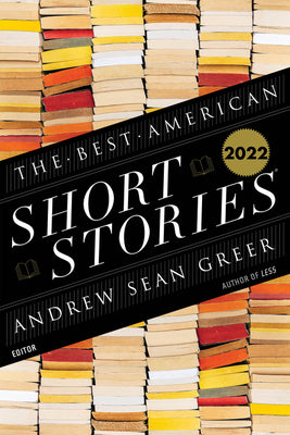 The Best American Short Stories 2022  by Andrew Sean Greer  (Editor)