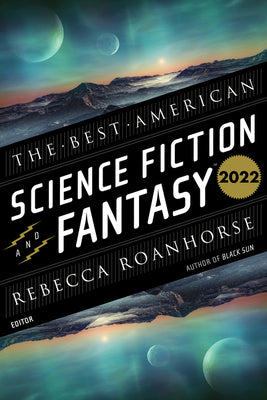 The Best American Science Fiction and Fantasy 2022 Edited by Rebecca Roanhorse